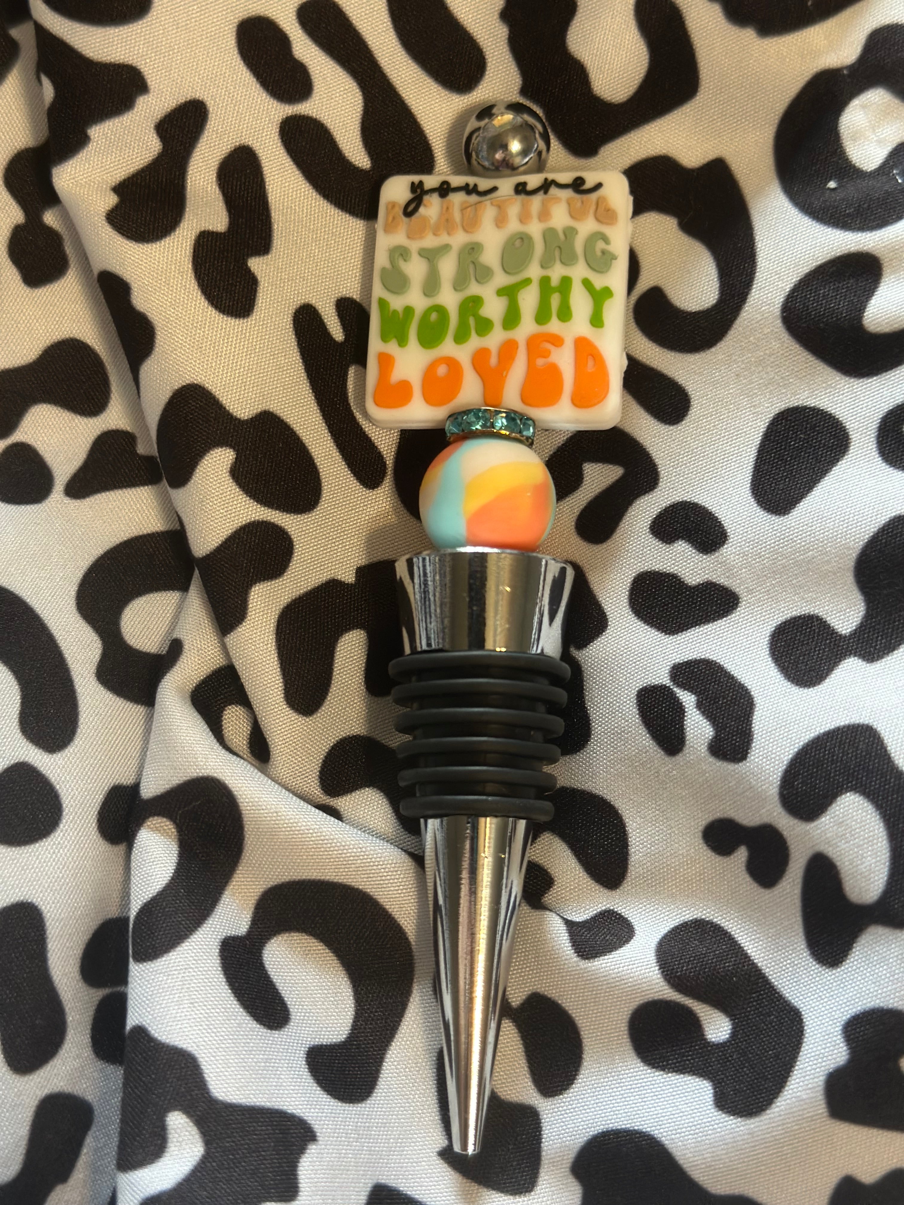 You are beautiful,strong,worthy,loved wine stopper